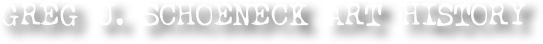 Greg J. Schoeneck Art History